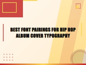 Best Font Pairings for Hip Hop Album Cover Typography