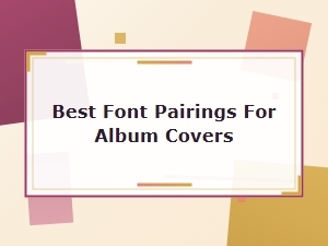 Best Font Pairings for Album Covers