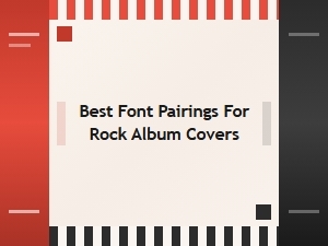 Best Font Pairings for Rock Album Covers