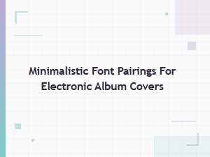 Sleek Minimalist Font Combos for Electronic Album Art