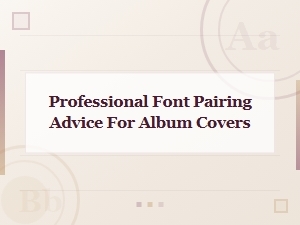 Professional Font Pairing Advice for Album Covers