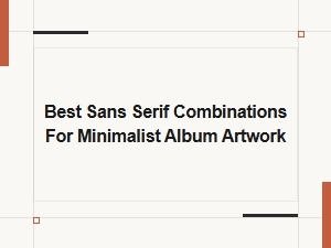 Best Sans Serif Font Combinations for Minimalist Album Cover Design