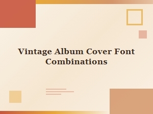 Vintage Album Cover Font Combinations for Retro Design Inspiration
